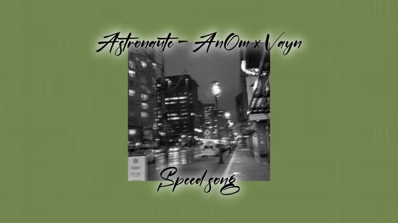 Astronaute - AnOm x Vayn (speed up)