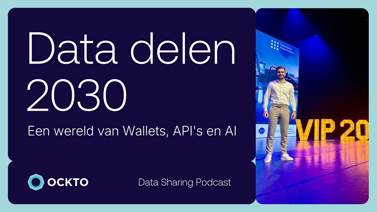 Een wereld van Wallets, API's en AI &ndash; Data delen 2030 &ndash; Gert-Jan van Dijke, Ockto &ndash; VIP congres #12