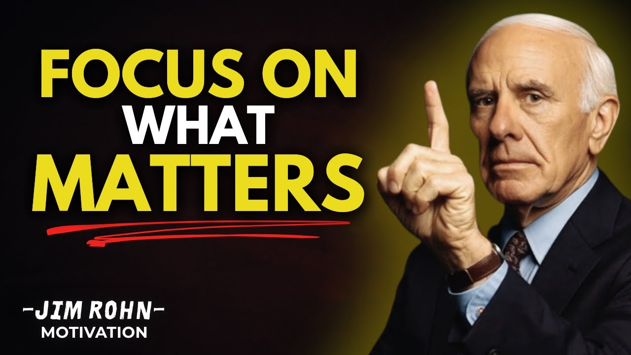 Focus Only on What Truly Matters and Let Go of the Rest | Jim Rohn Mindset