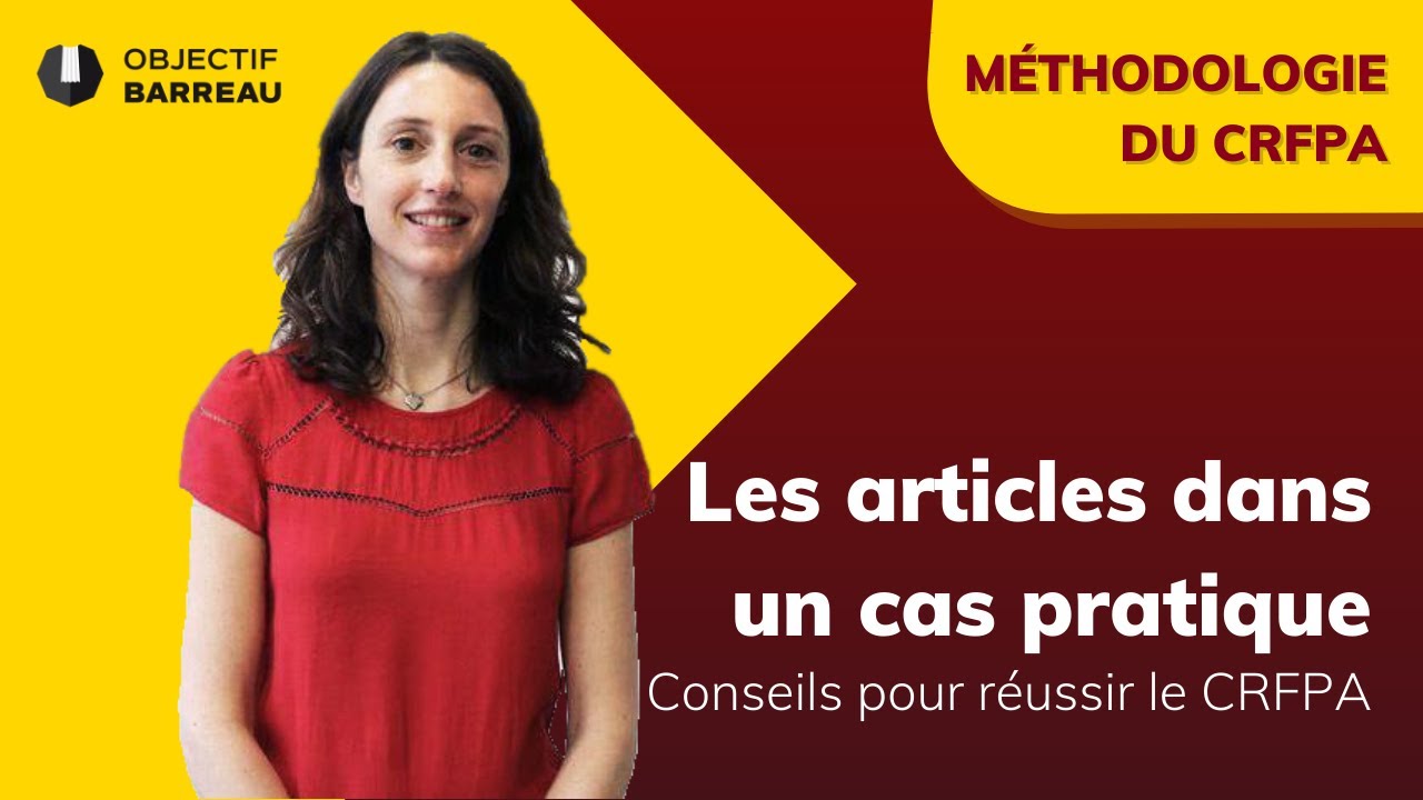 CRFPA : Utilisation des articles dans un cas pratique