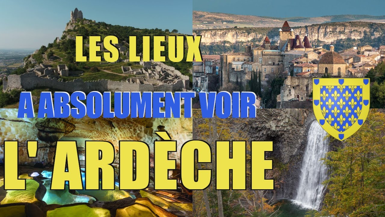 Les lieux à absolument voir : L'Ardèche (07)