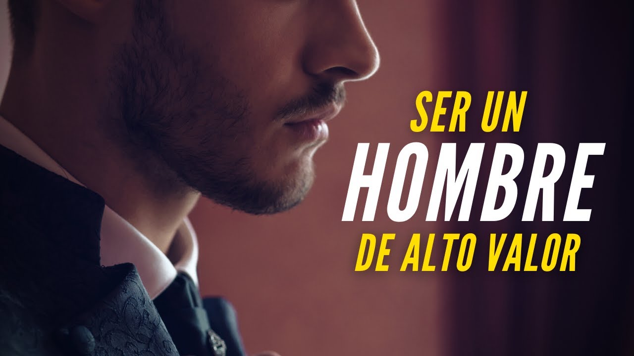 3 Reglas Para Ser Un HOMBRE DE ALTO VALOR (Y Un Reto Para Las Mujeres)