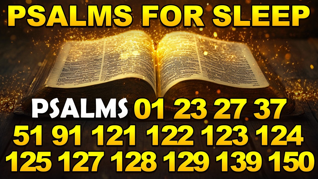 Psalms For Sleep - Psalm 1, 23, 27, 37, 51, 91, 121, 122, 123, 124, 125, 127, 128, 129, 139, 150
