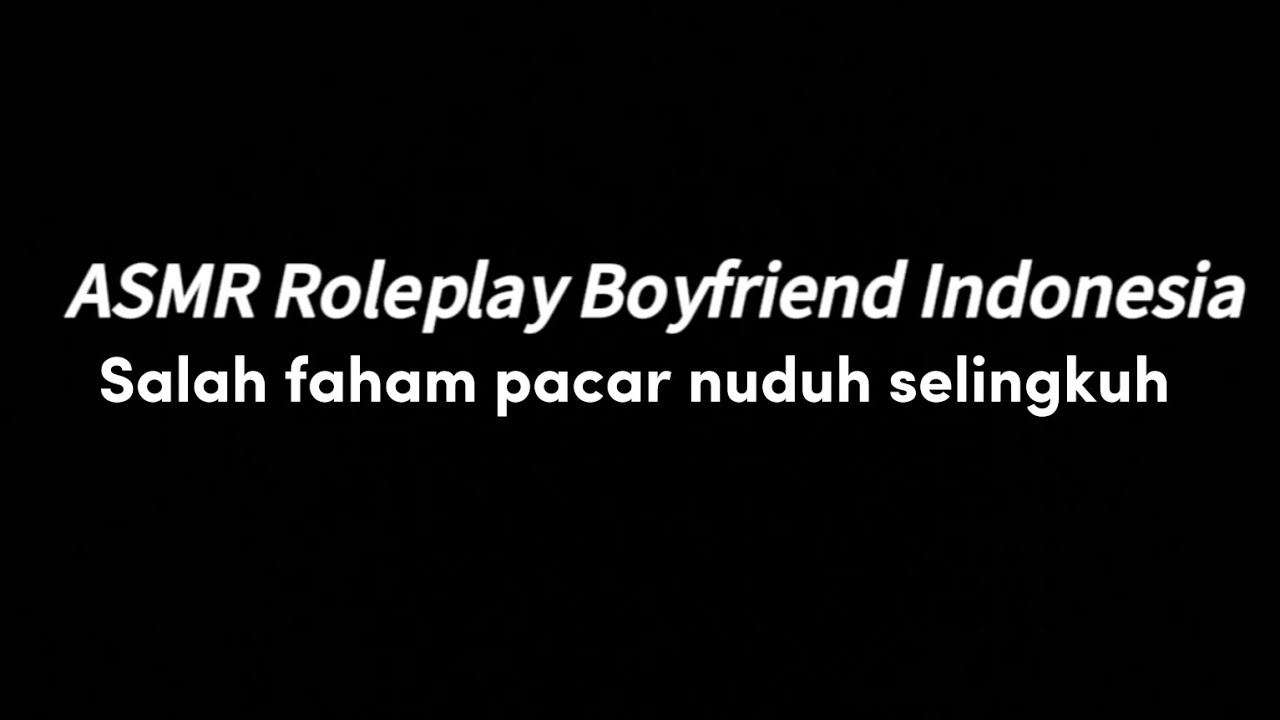 Kamu tuh salah faham sayang | ASMR ROLEPLAY BOYFRIEND INDONESIA 
