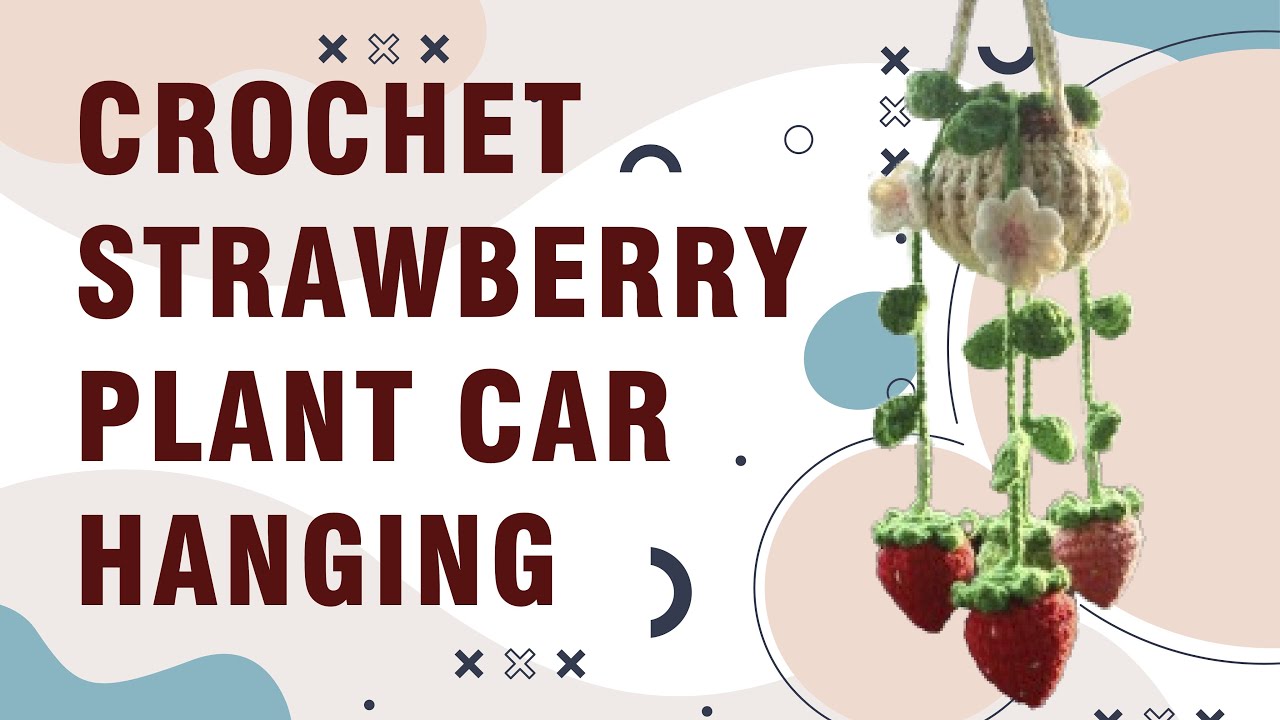 How To Crochet Strawberry Plant Car Hanging For Beginners Step By Step | P2 | Strawberry Plant