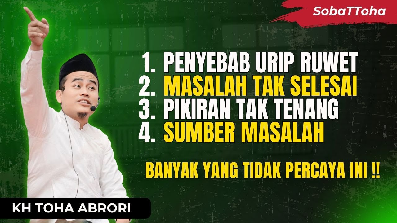 Hidup Terasa Ruwet & Masalah Tak Selesai? Ternyata Ini Penyebab Utamanya! KH Toha Abrori