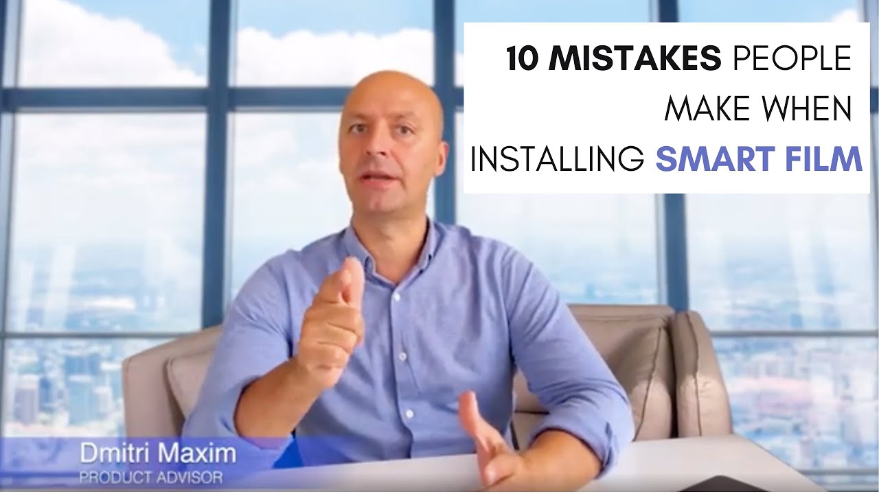 10 Mistakes People Make When Installing Smart Film
