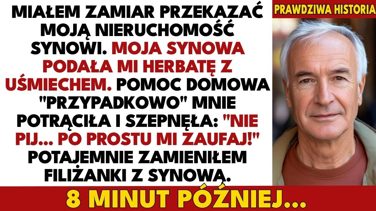 Synowa dała mi herbatę przed spotkaniem  Pomocy domowa szepnęła   Nie pij    Zaufaj mi