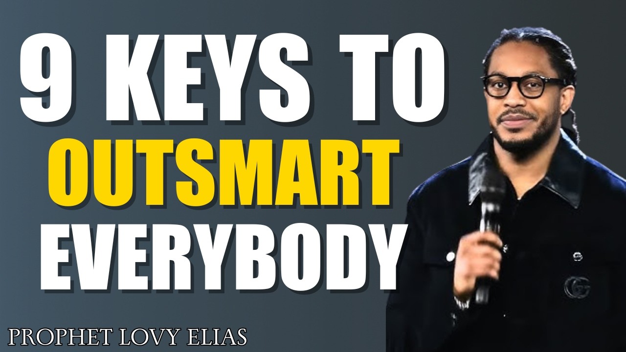 9 Powerful Keys to Outsmart Everyone | Biblical Wisdom for Success | Prophet Lovy Elias