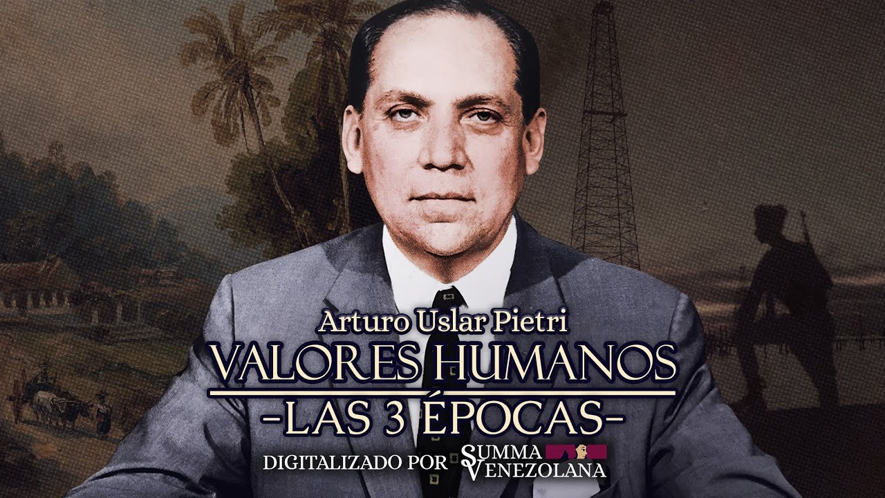 Valores Humanos: Las 3 &Eacute;pocas | Arturo Uslar Pietri | EPISODIO IN&Eacute;DITO