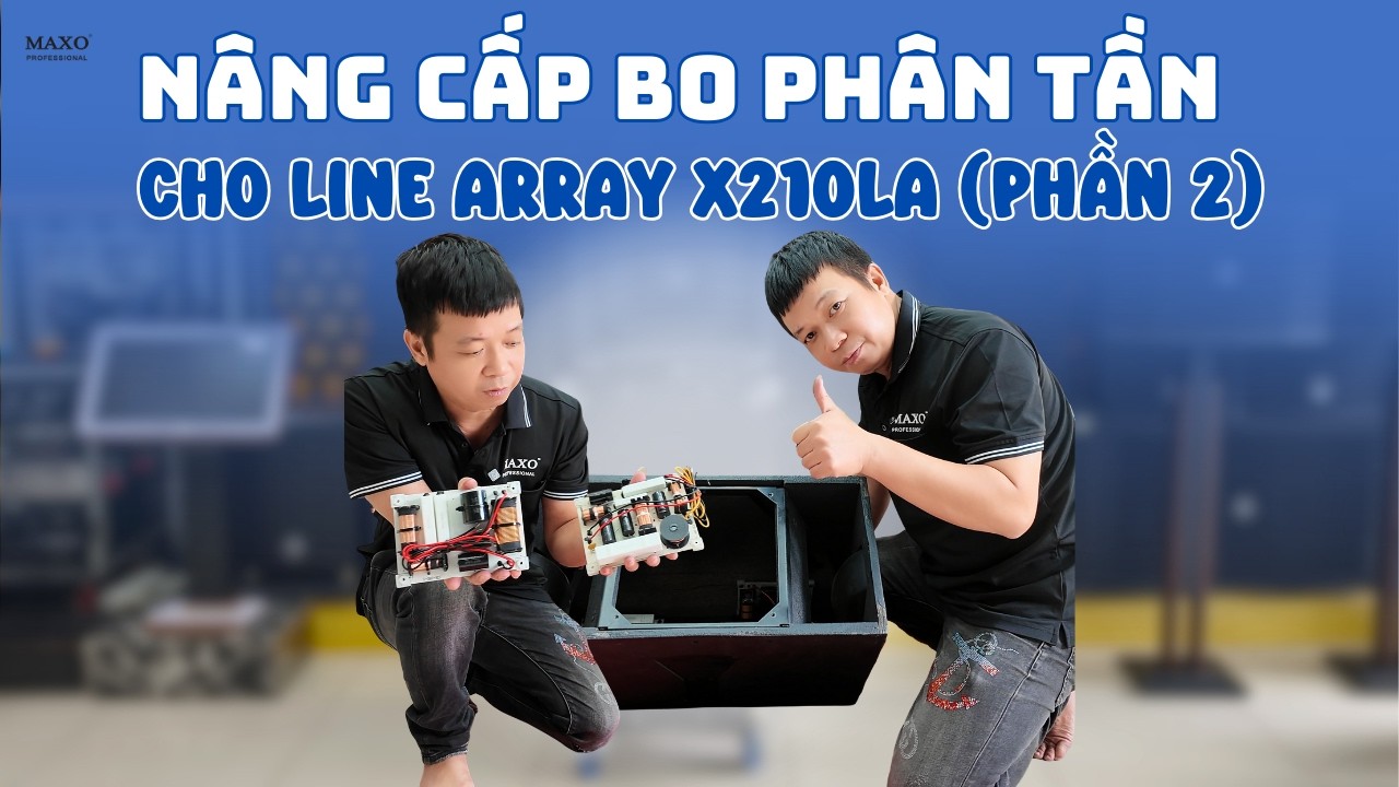 Giải Pháp Tiết Kiệm Cho Anh Em Làm Show : Nâng Cấp Bo Phân Tần Cho Line Array X210LA (PHẦN 2)