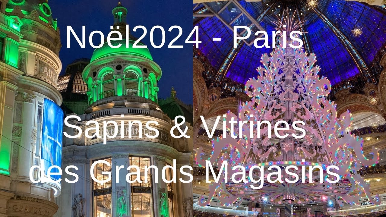 Noël 2024 aux Grands Magasins parisiens  (Galeries Lafayette, Printemps, Bon Marché) & Place Vendôme