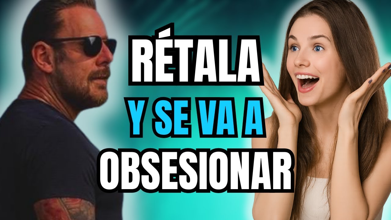 Cómo Hacer Que Ella Te Busque / Se Obsesione Contigo