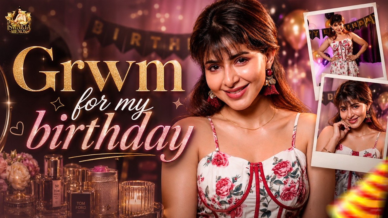 GRWM for My Special Day 🎂💃| Iswarya Menon