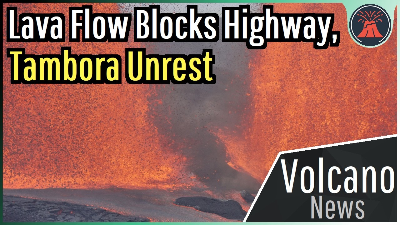 This Week in Volcano News; Lava Flow Blocks France Highway, Tambora Unrest