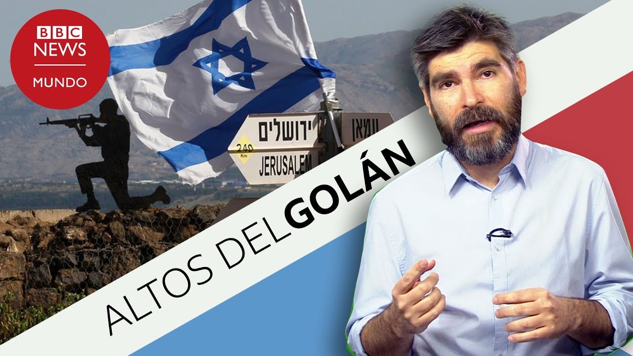 Por qu&eacute; son importantes los Altos del Gol&aacute;n y qu&eacute; llev&oacute; a Trump a reconocer la soberan&iacute;a de Israel
