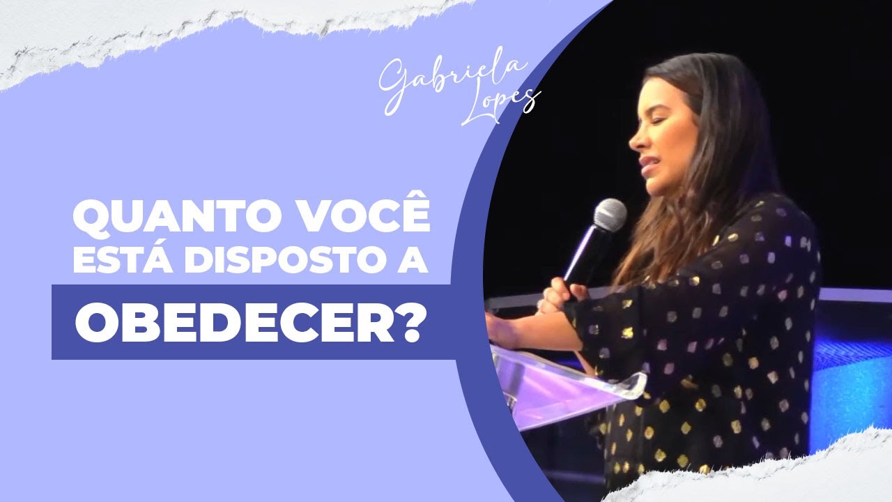 O SEGREDO É O QUANTO VOCÊ ESTÁ DISPOSTO A OBEDECER - Gabriela Lopes #pregação