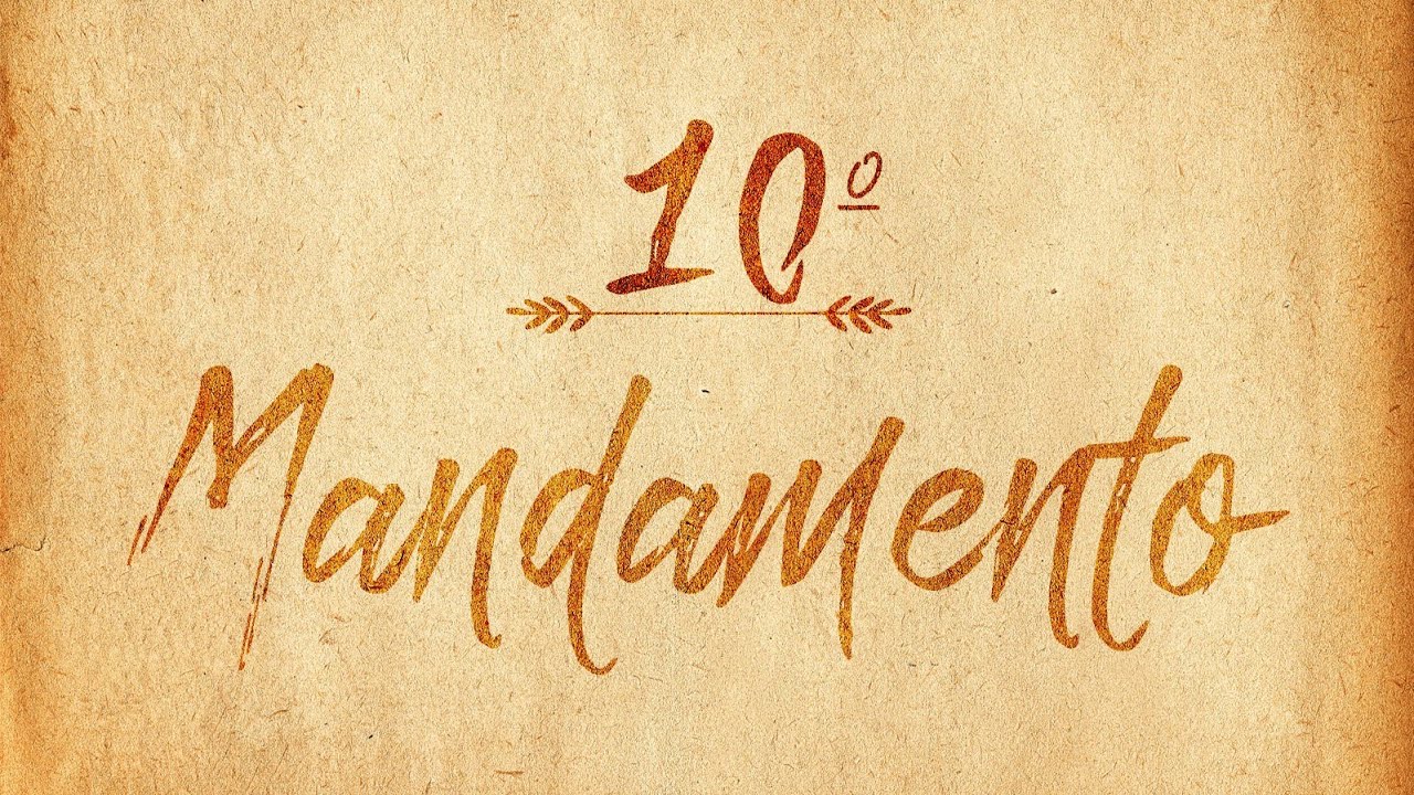 CATEQUESE SOBRE O 10º MANDAMENTO DA LEI DE DEUS