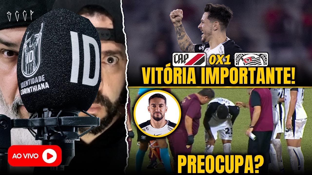 CORINTHIANS VENCE O ATHLETICO FORA DE CASA E SOBE NA TABELA | SITUAÇÃO DE MATHEUS PEREIRA PREOCUPA?