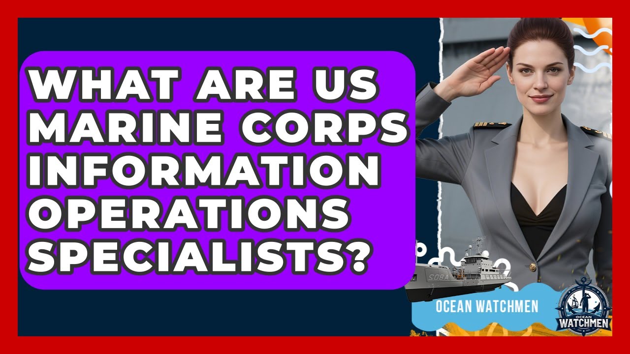 What Are US Marine Corps Information Operations Specialists? - Ocean Watchmen