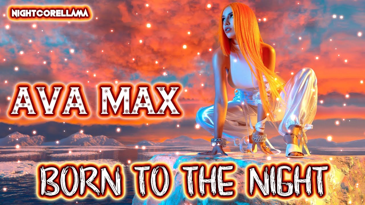 Ava Max - Born to the Night (Lyrics) | Nightcore LLama Reshape
