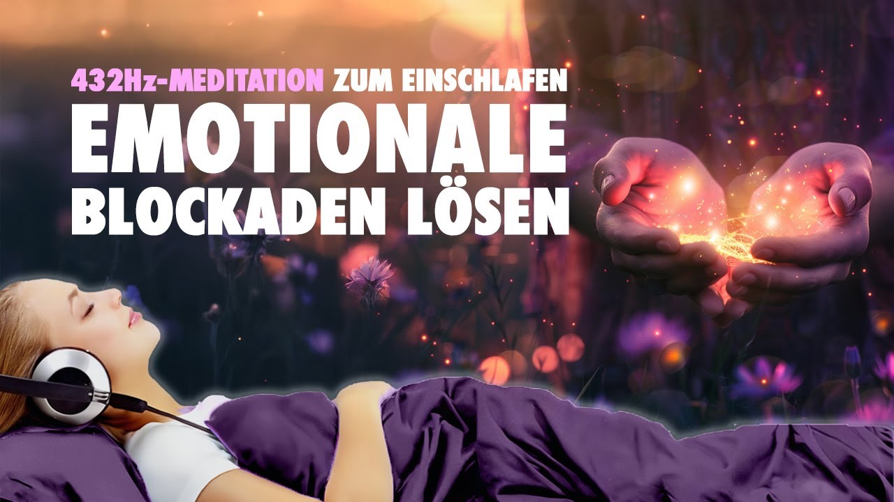 Emotionale Blockaden l&ouml;sen und erholsam schlafen - 432Hz Meditation zum Einschlafen