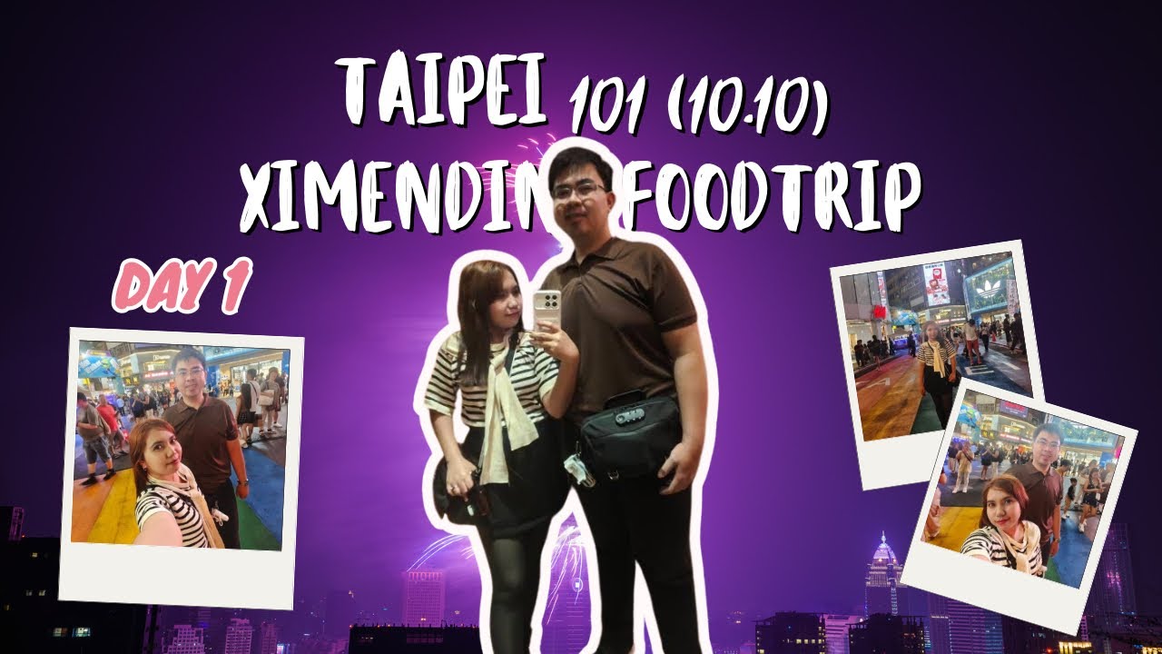Day 1 Taiwan - Foodtrip at Ximending, Fireworks at Taipei 101 for 10.10