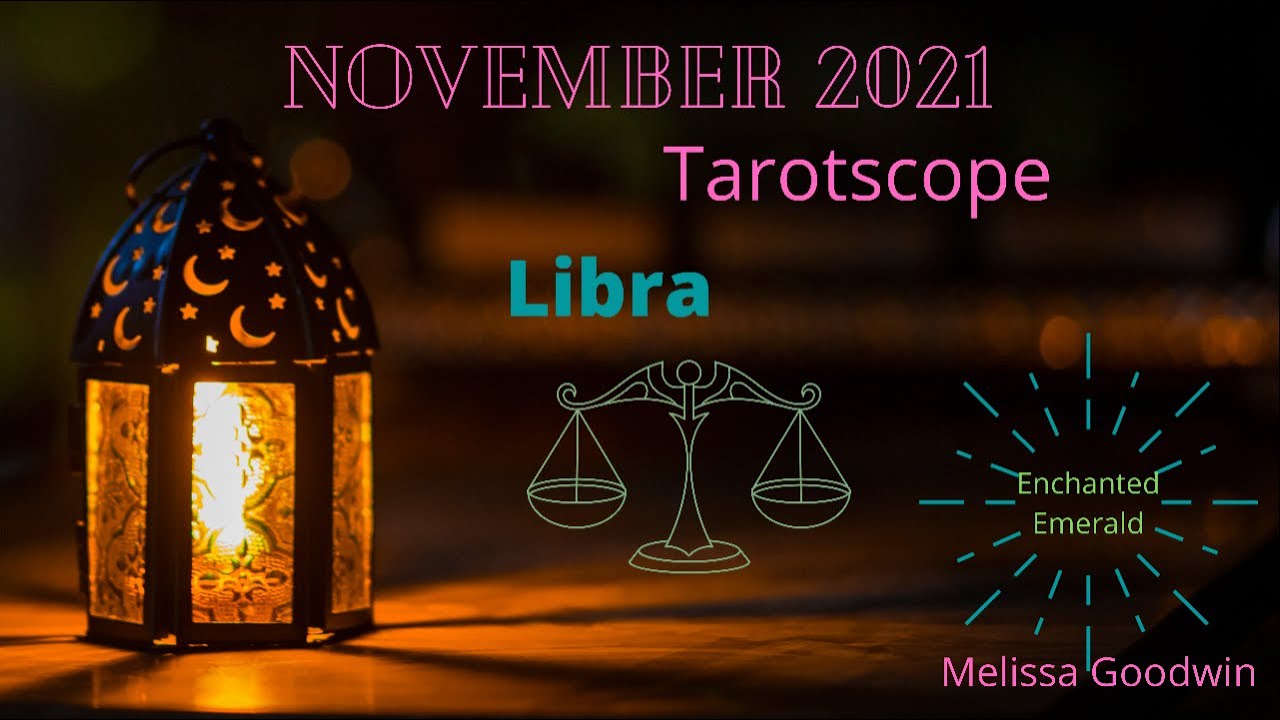 Libra November 2021 Tarotscope: Whatever you want, it's yours!
