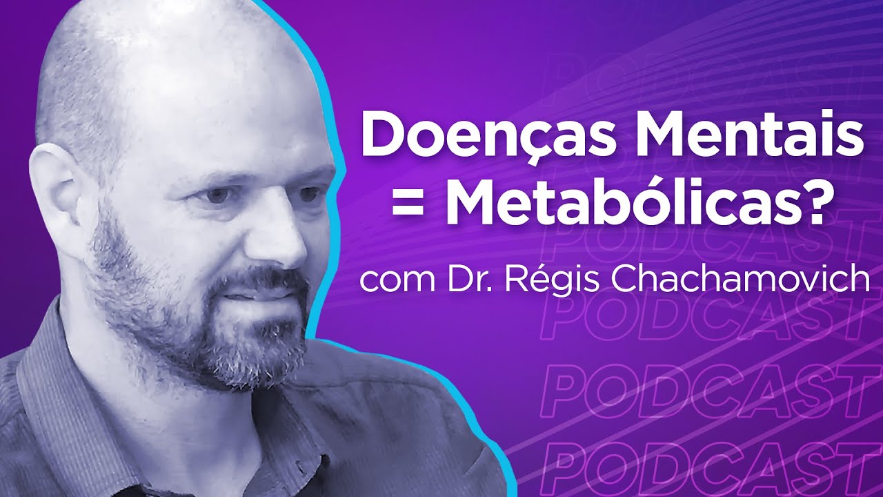 DR. RÉGIS CHACHAMOVICH | Psiquiatria Metabólica - Ep.279