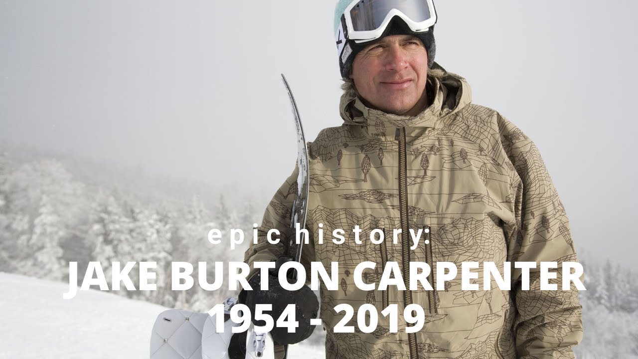 Epic history: Jake Burton Carpenter 1954-2019