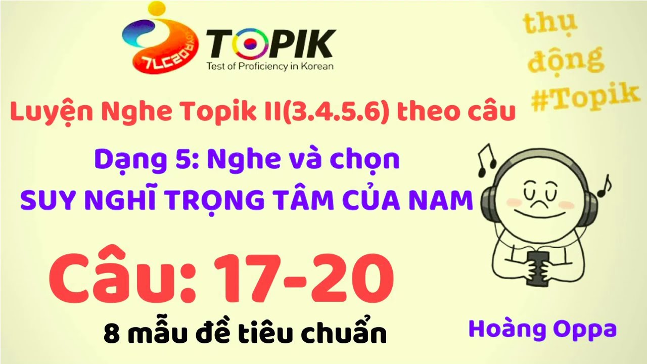 Luyện nghe topik II (3,4,5,6)theo câu [ từ 17-20] kèm phụ đề tiếng Việt và đáp án