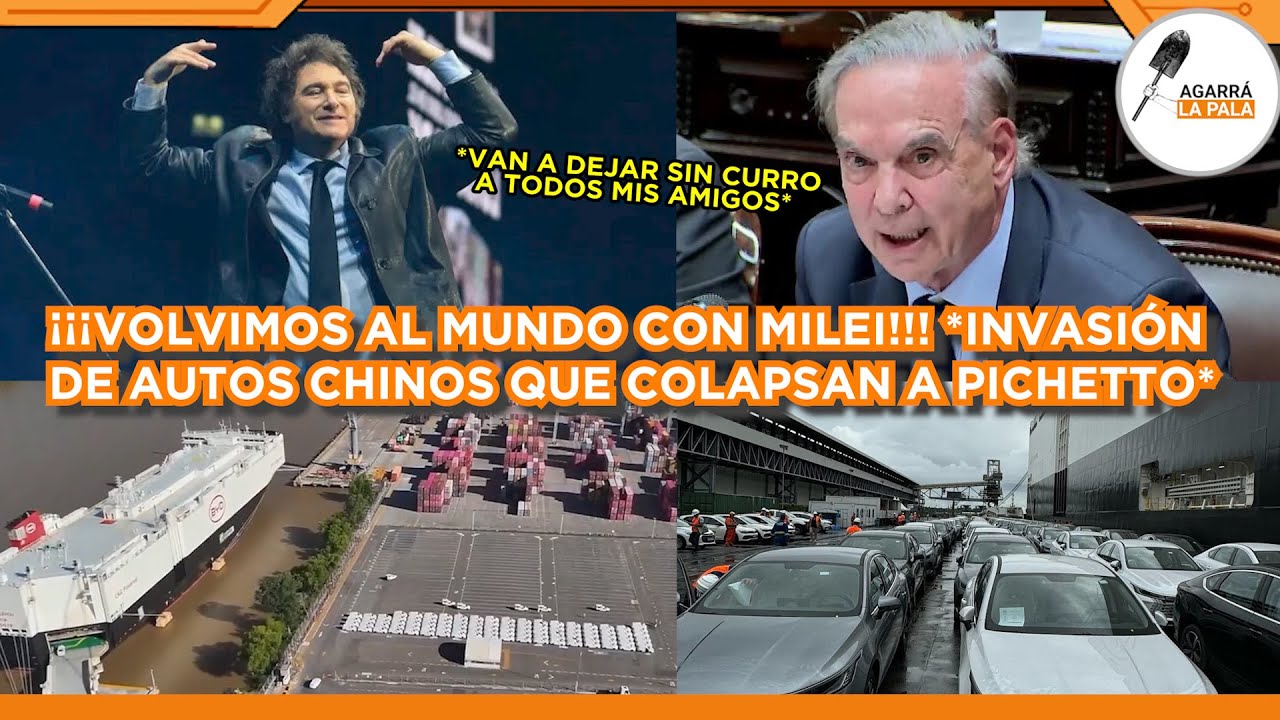 ¡VOLVIMOS AL MUNDO CON MILEI! INVASIÓN DE AUTOS CHINOS QUE COLAPSAN A PICHETTO Y SE TERMINA EL CURRO
