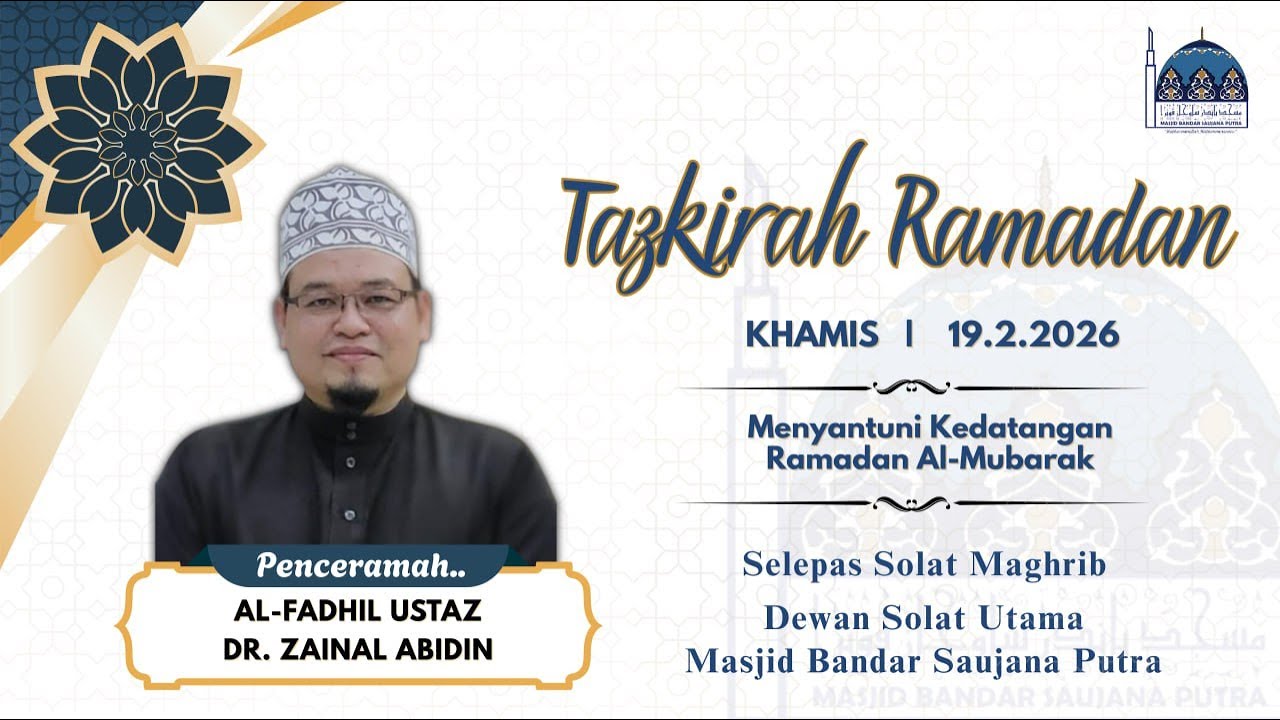 PENCERAMAH  : USTAZ  DR. ZAINAL ABIDIN   TAJUK ;  MENYANTUNI KEDATANGAN RAMADAN AL-MUBARAK