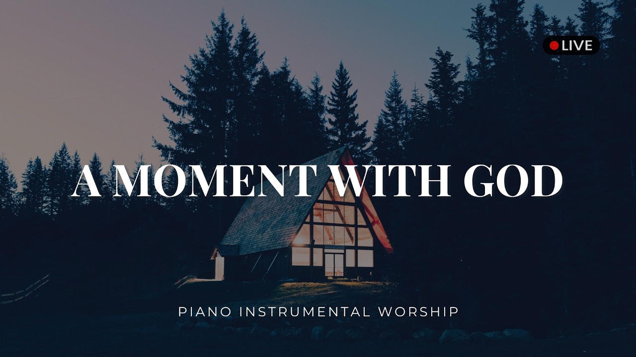 A MOMENT WITH GOD | Peaceful Instrumental Worship for Prayer and Devotion