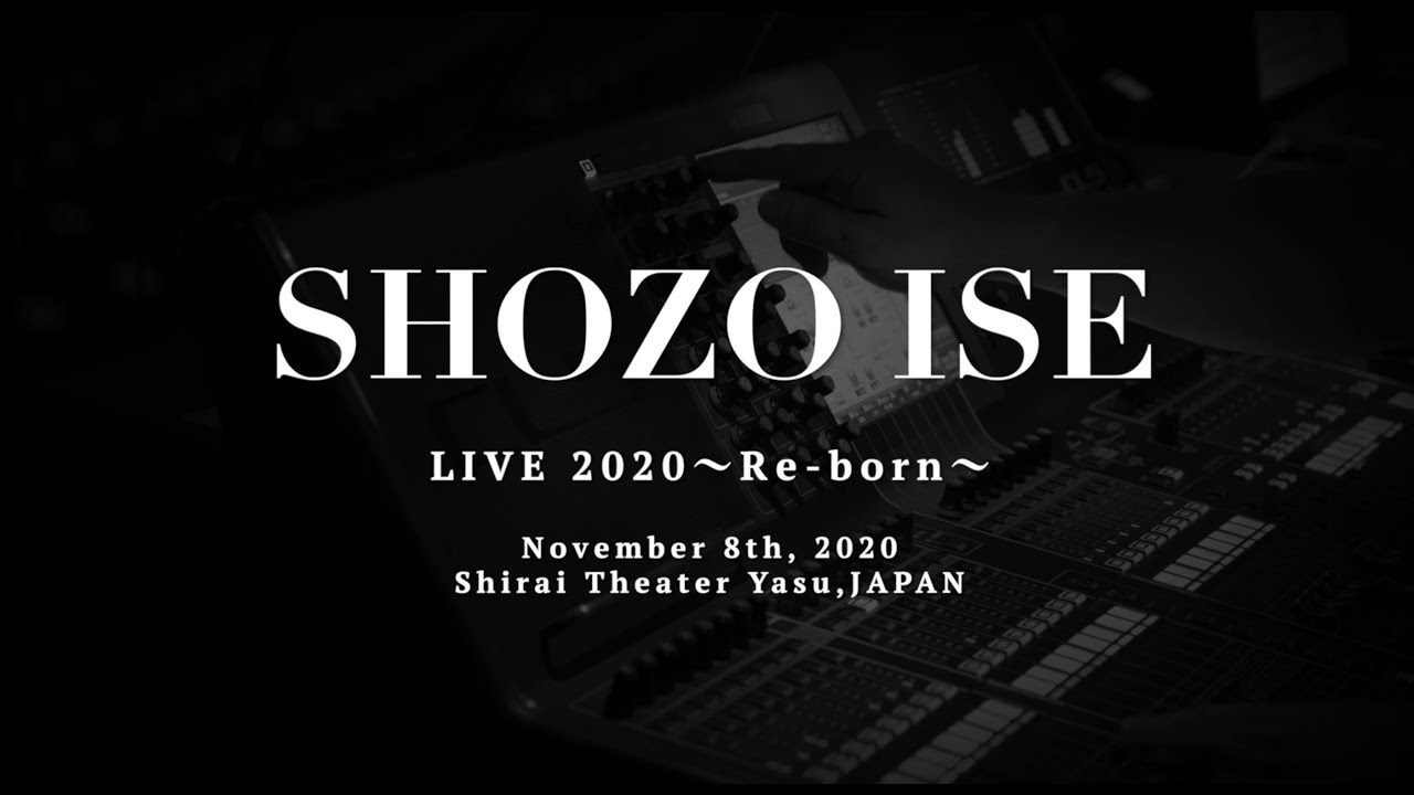 【LIVE】2020.11.8 ISE SHOZO LIVE 2020〜Re-born〜