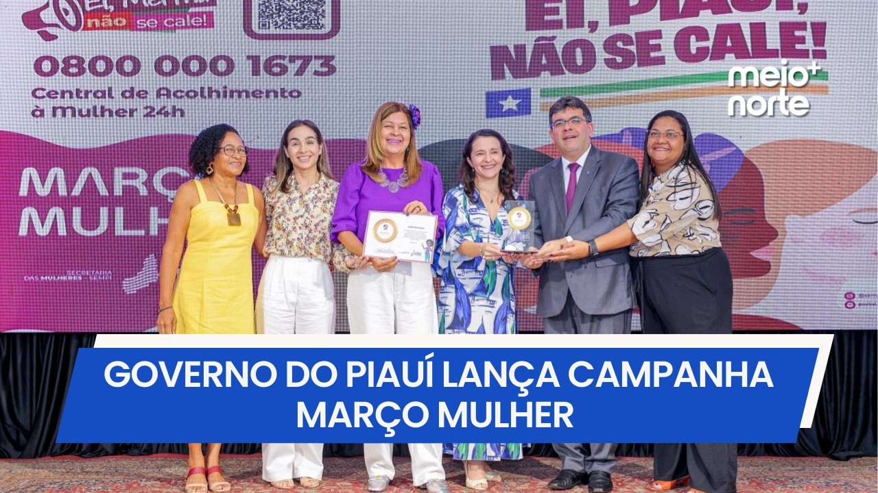 Março Mulher: campanha tem foco na equidade e combate à violência | Meio Norte