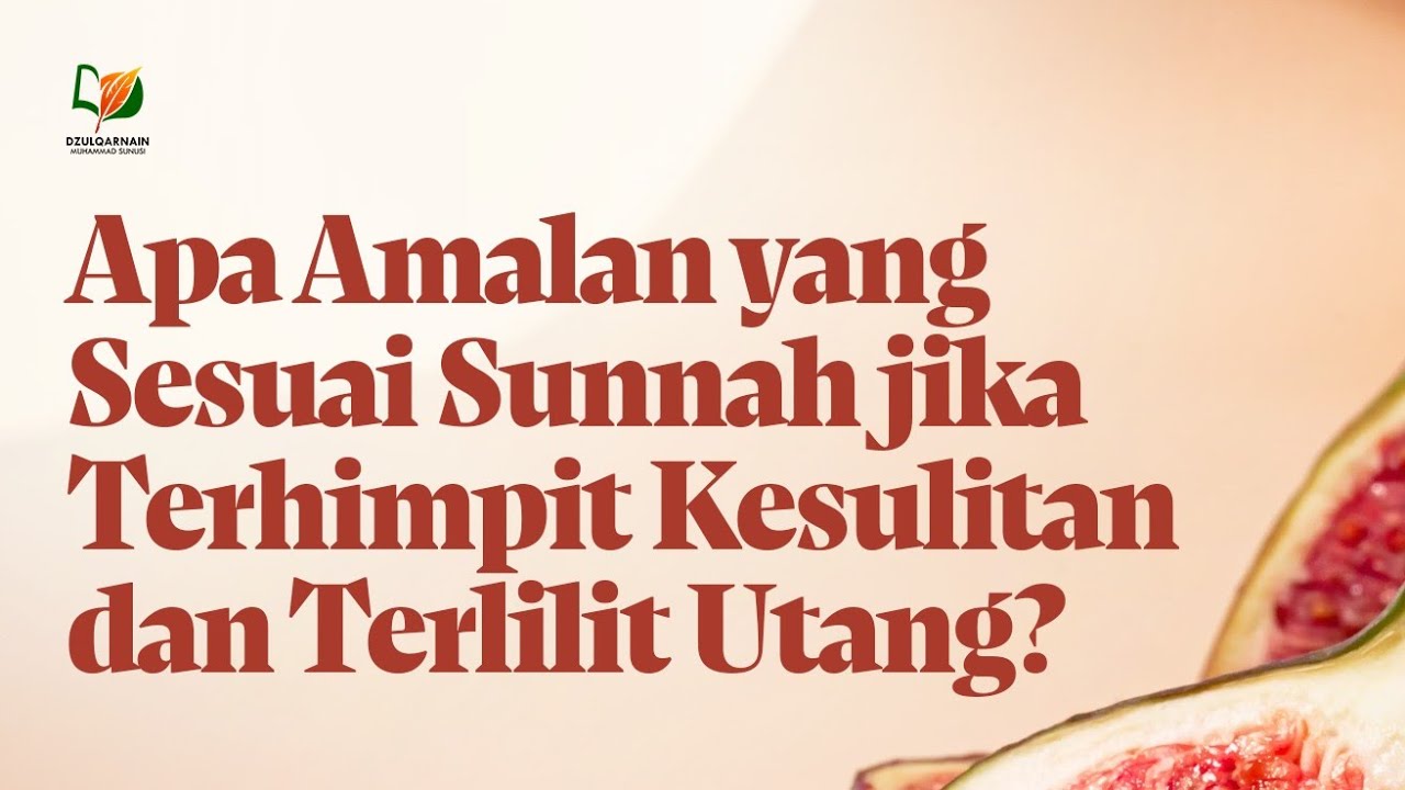 Apa Amalan yang Sesuai Sunnah jika Terhimpit Kesulitan dan Terlilit Utang?