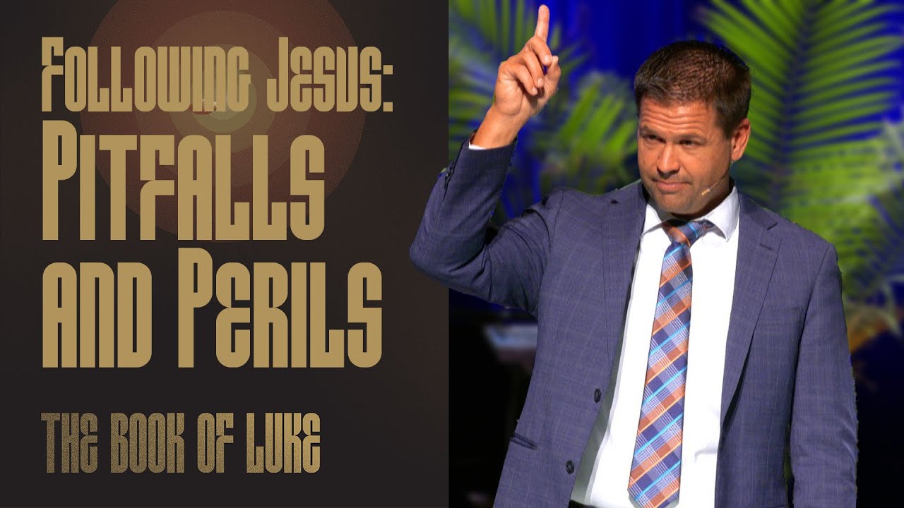 Following Jesus: Pitfalls and Perils | The Book of Luke &ndash; A People Prepared