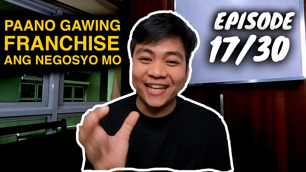 Paano Gawing FRANCHISE ang Negosyo Mo Katulad Ng JOLIBEE para Yumaman Ng Sobra - [EPISODE 17/30]