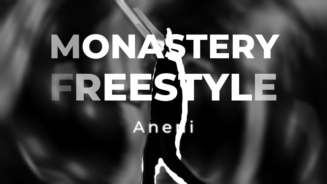 MONASTERY FREESTYLE  -  Aneni