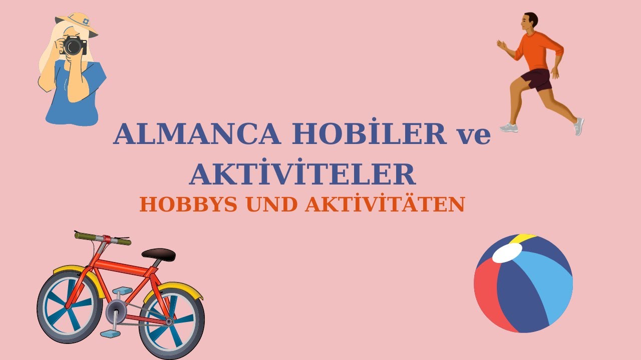 ALMANCA HOBİLER ve AKTİVİTELER/Hobbys und Aktivitäten