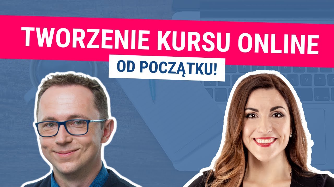 Od czego zacząć tworzenie kursu online? - Paweł Sala i Magdalena Pawłowska