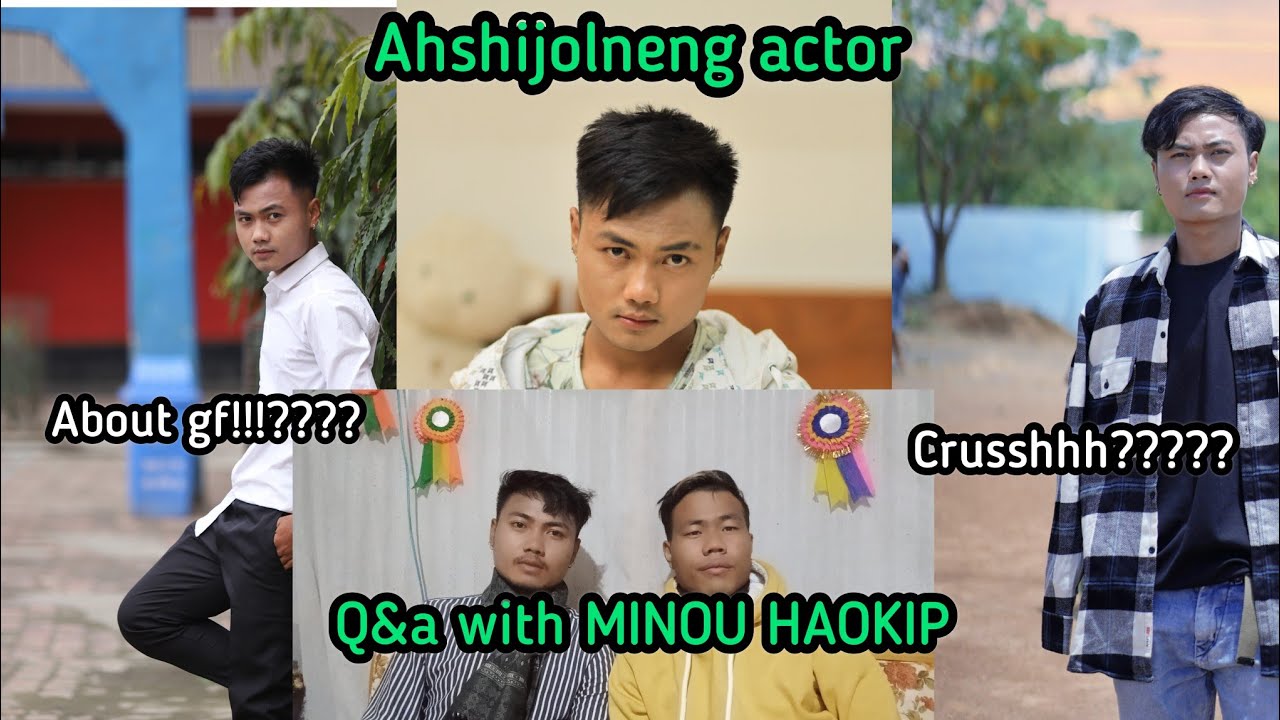 Q&A with MINOU HAOKIP(ahsijolneng lead role)kanlungset e tileng ipi na gel dem??answer your question