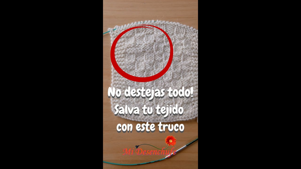 No destejas todo! Salva tu tejido con este truco
