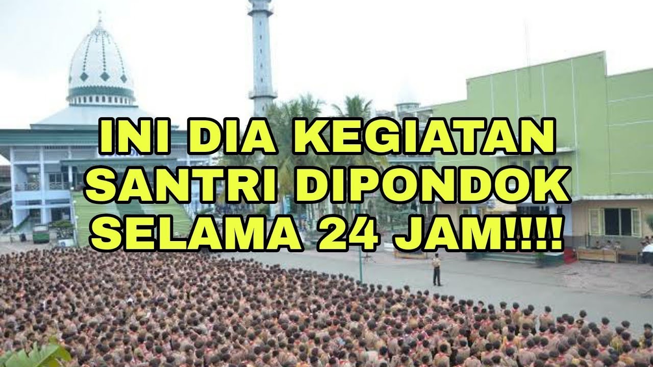 KEGIATAN SANTRI SELAMA 24 JAM DI PESANTREN