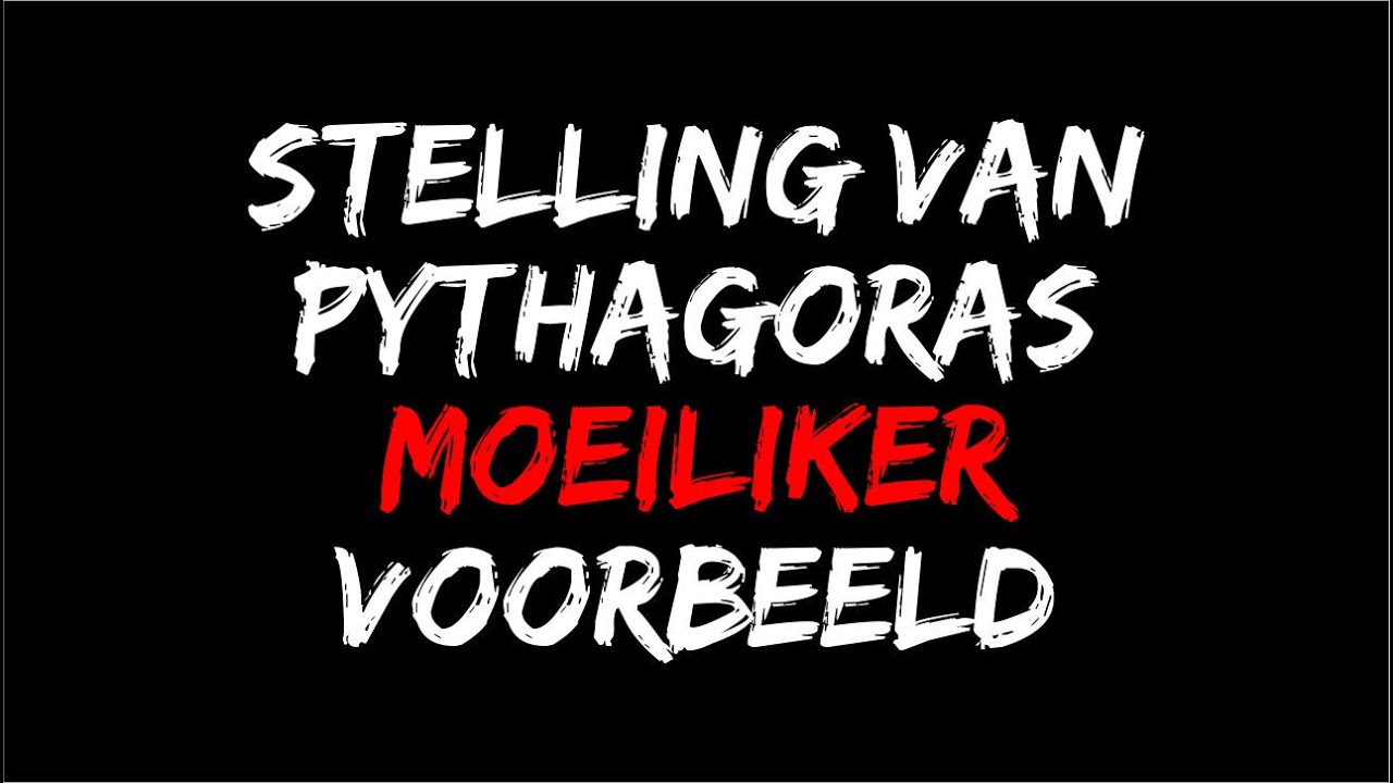 Pythagoras (Moeiliker Voorbeeld)