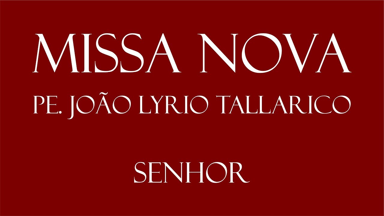 Missa Nova | Senhor - Pe. João Lyrio Tallarico