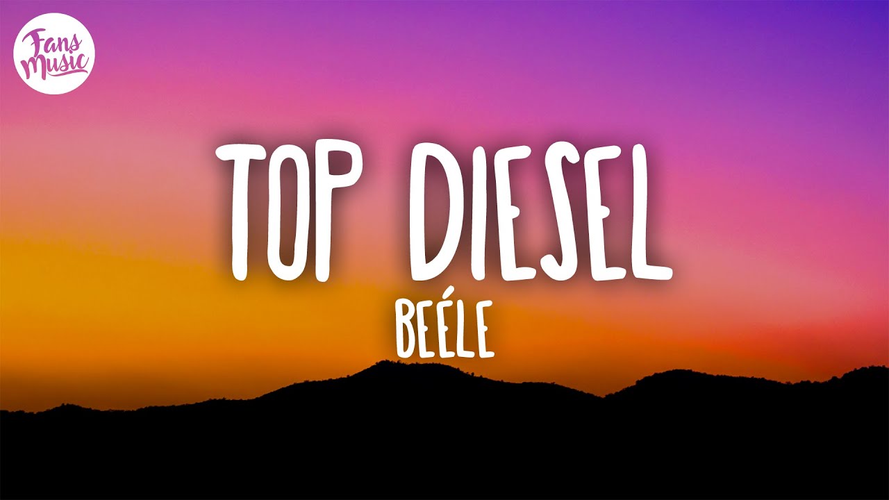 Be&eacute;le - top diesel (Letra/Lyrics)