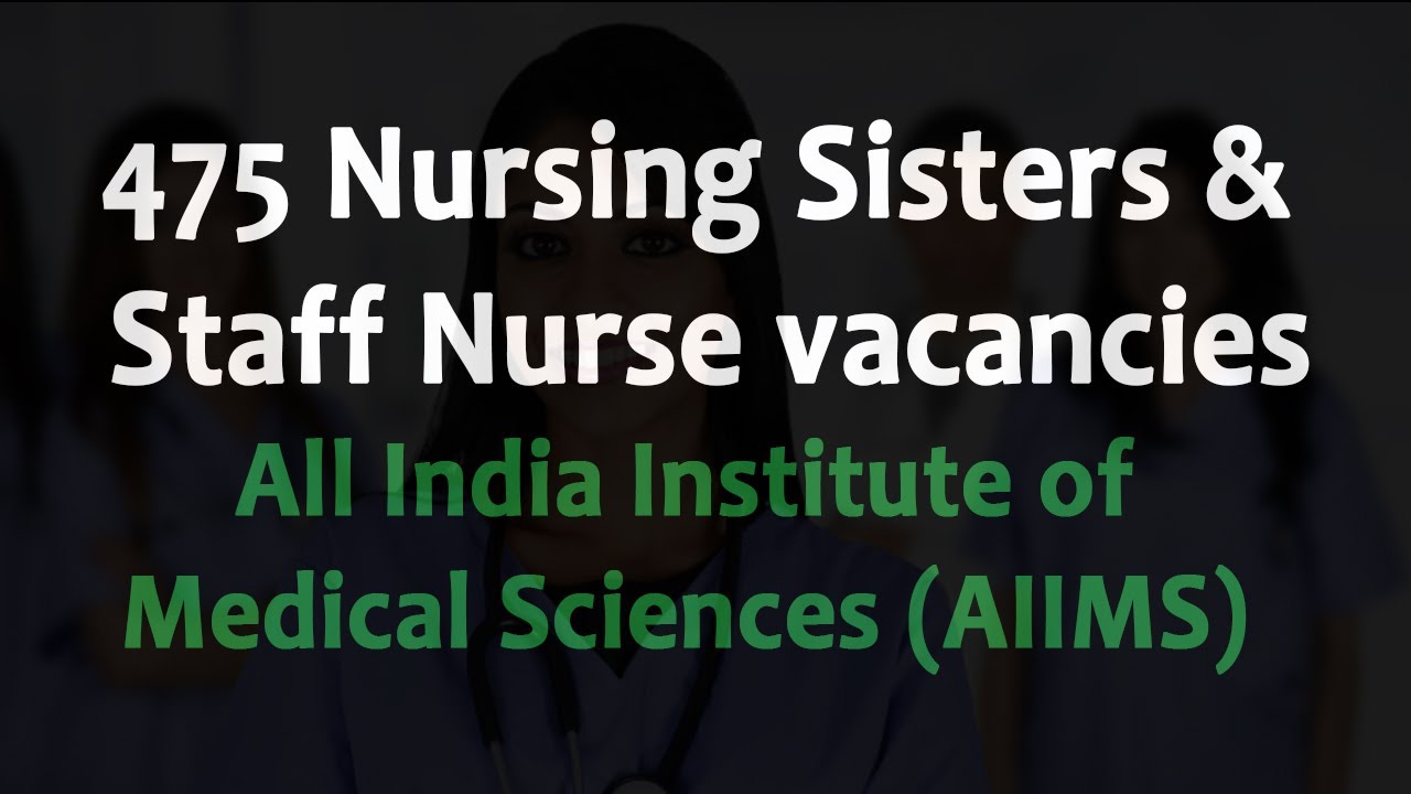 475 Nursing Sisters & Staff Nurse vacancies (AIIMS) Raipur CHHATTISGARH