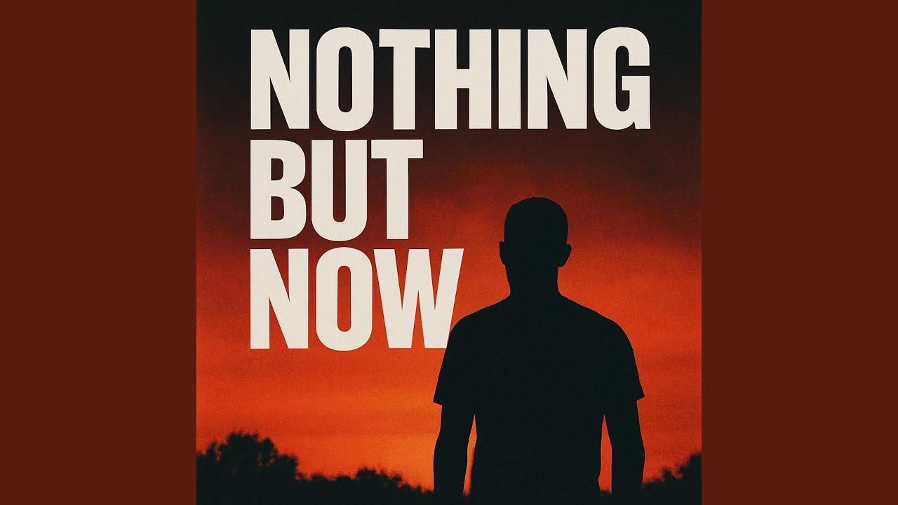 Nothing But Now